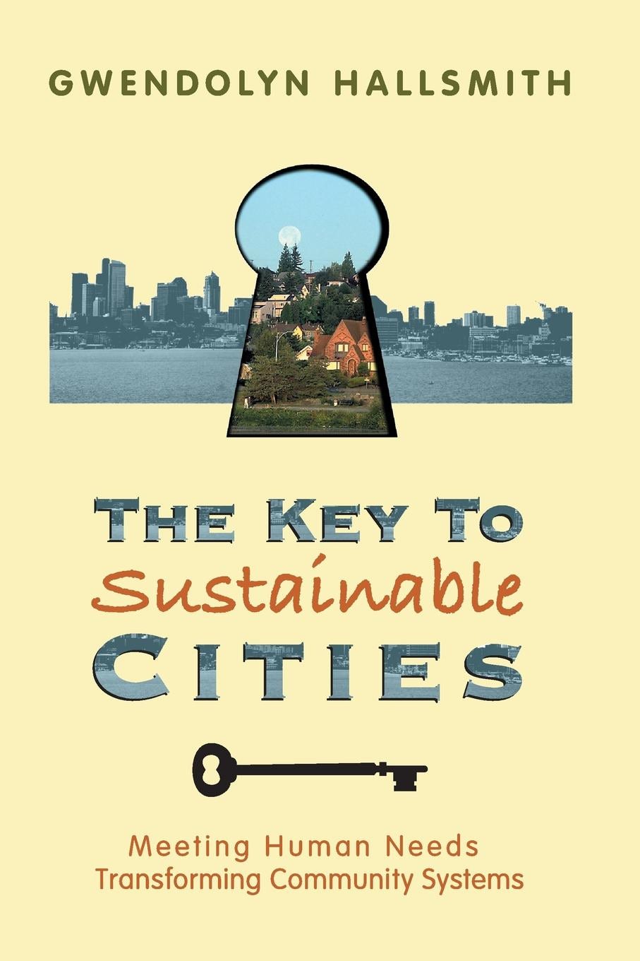 Book cover image for The Key to Sustainable Cities ISBN: 9781550923971